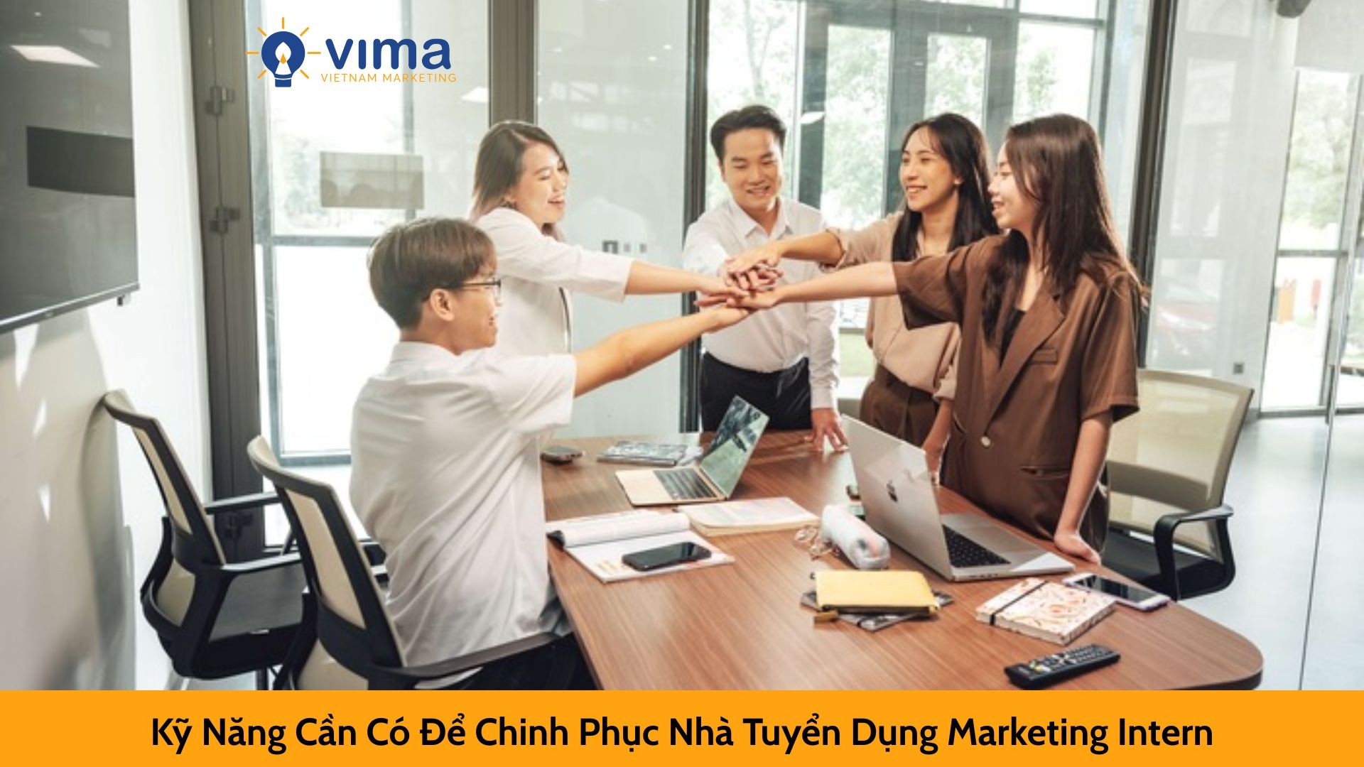 Kỹ Năng Cần Có Để Chinh Phục Nhà Tuyển Dụng Marketing Intern